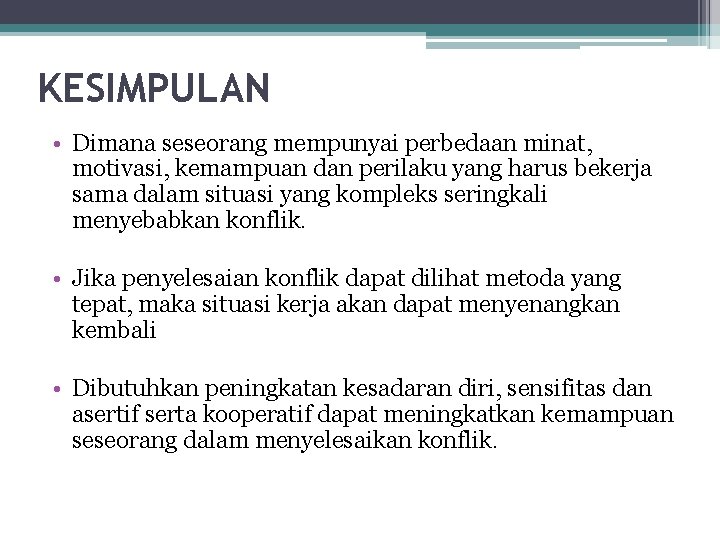 KESIMPULAN • Dimana seseorang mempunyai perbedaan minat, motivasi, kemampuan dan perilaku yang harus bekerja