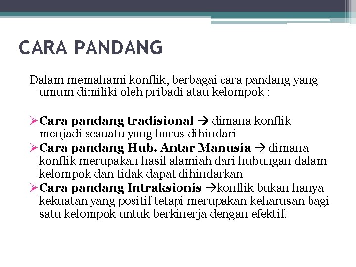 CARA PANDANG Dalam memahami konflik, berbagai cara pandang yang umum dimiliki oleh pribadi atau