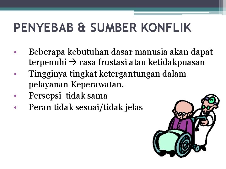 PENYEBAB & SUMBER KONFLIK • • Beberapa kebutuhan dasar manusia akan dapat terpenuhi rasa