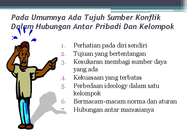 Pada Umumnya Ada Tujuh Sumber Konflik Dalam Hubungan Antar Pribadi Dan Kelompok : 1.