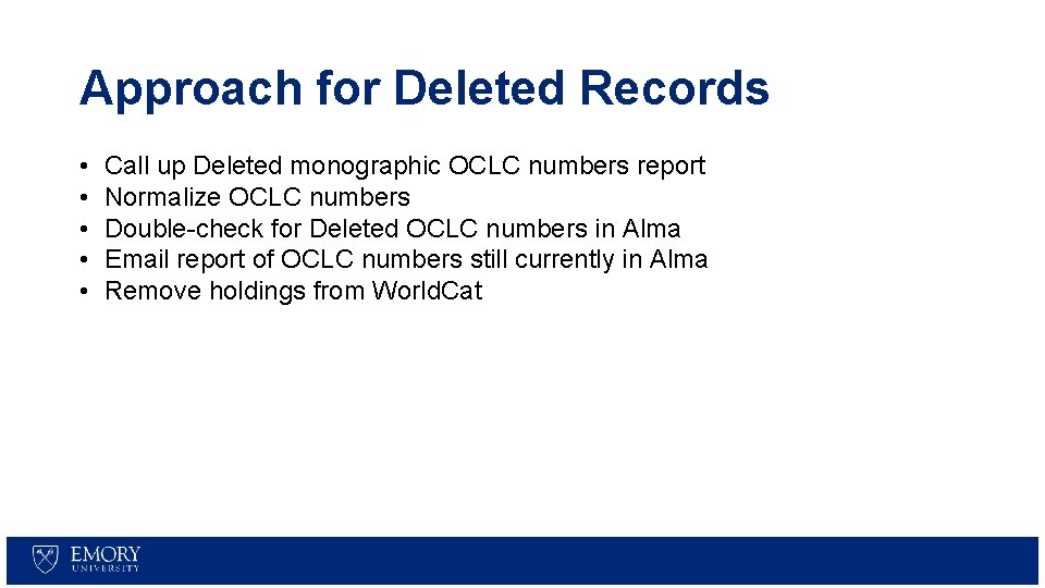 Approach for Deleted Records • • • Call up Deleted monographic OCLC numbers report