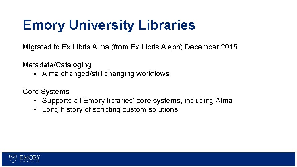 Emory University Libraries Migrated to Ex Libris Alma (from Ex Libris Aleph) December 2015