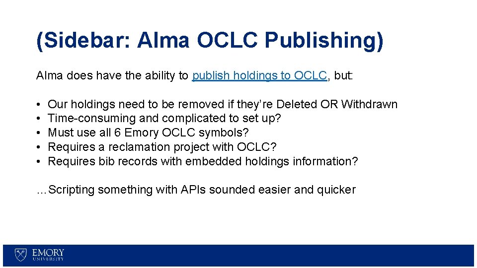 (Sidebar: Alma OCLC Publishing) Alma does have the ability to publish holdings to OCLC,