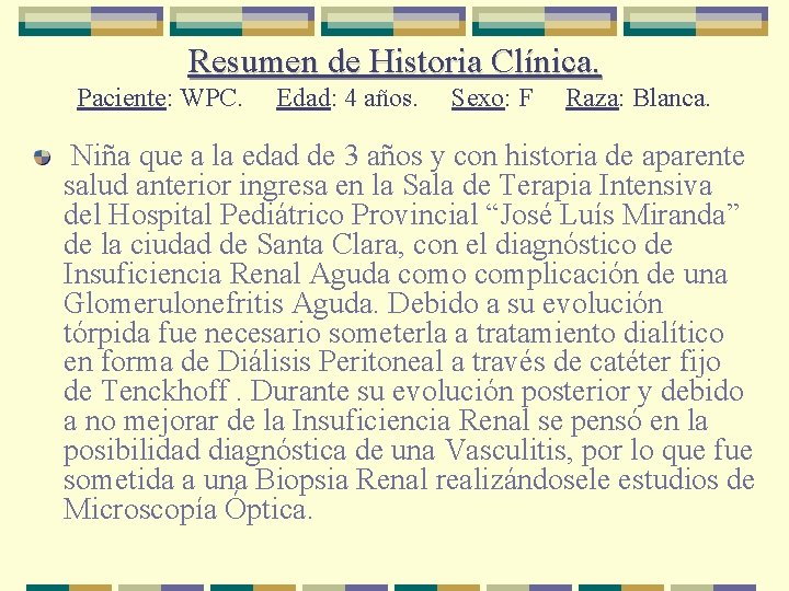 Resumen de Historia Clínica. Paciente: WPC. Edad: 4 años. Sexo: F Raza: Blanca. Niña