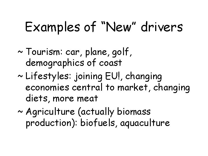 Examples of “New” drivers ~ Tourism: car, plane, golf, demographics of coast ~ Lifestyles: