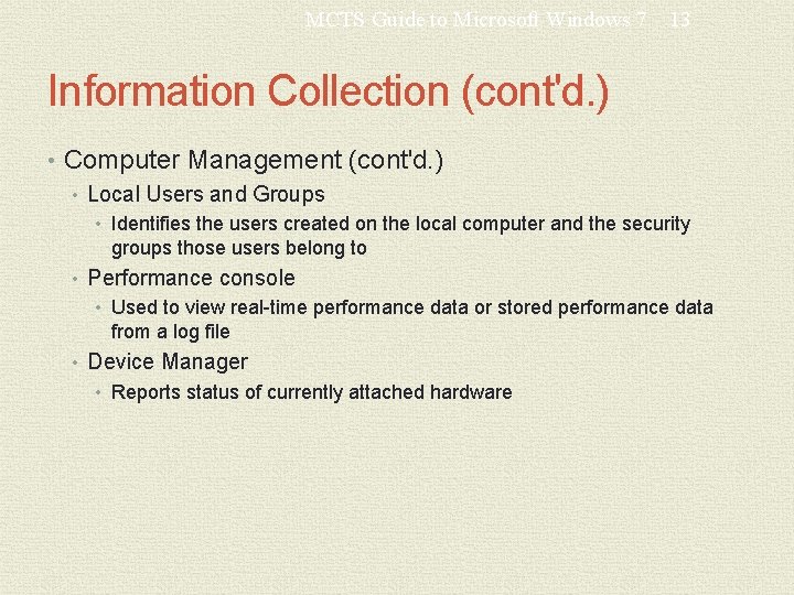 MCTS Guide to Microsoft Windows 7 13 Information Collection (cont'd. ) • Computer Management