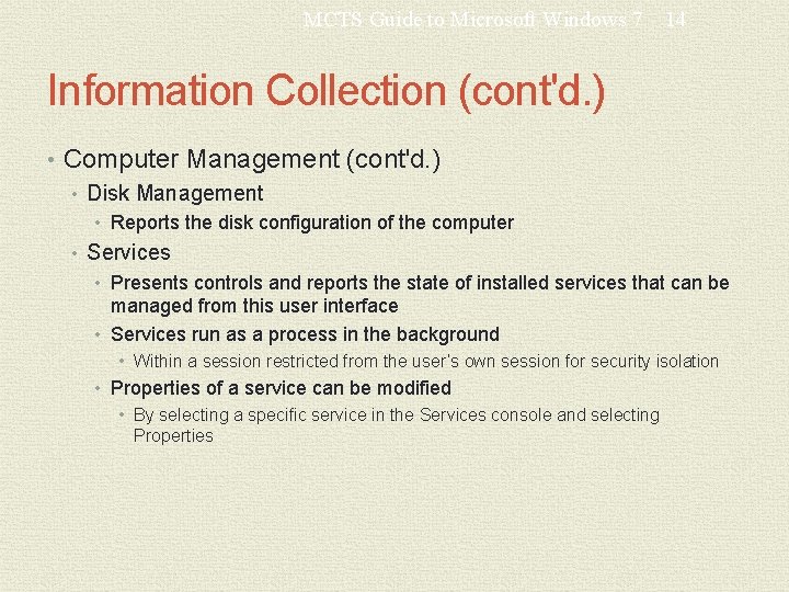 MCTS Guide to Microsoft Windows 7 14 Information Collection (cont'd. ) • Computer Management