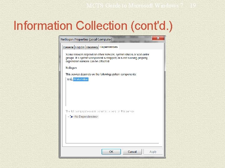 MCTS Guide to Microsoft Windows 7 Information Collection (cont'd. ) 19 