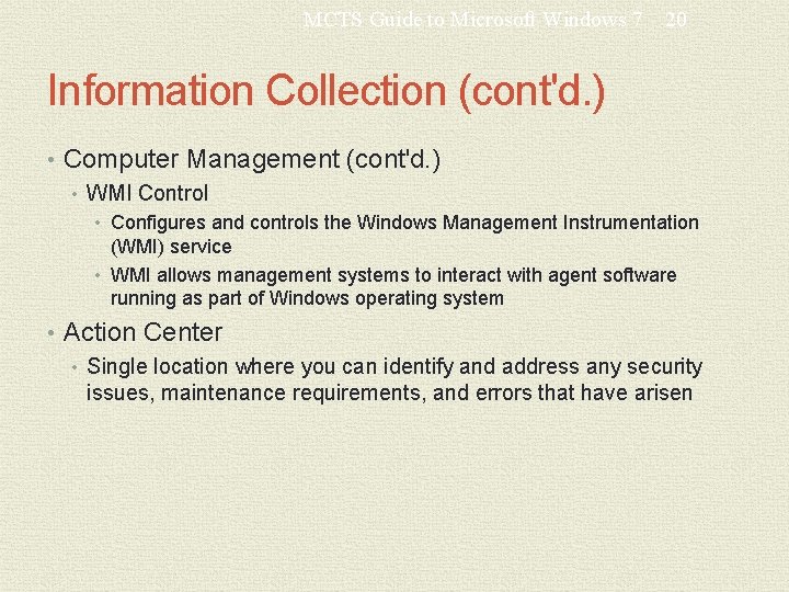 MCTS Guide to Microsoft Windows 7 20 Information Collection (cont'd. ) • Computer Management