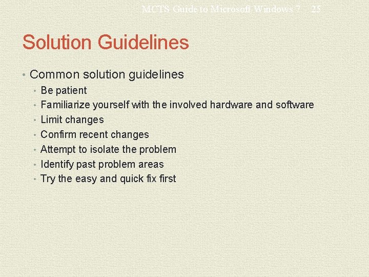 MCTS Guide to Microsoft Windows 7 25 Solution Guidelines • Common solution guidelines •