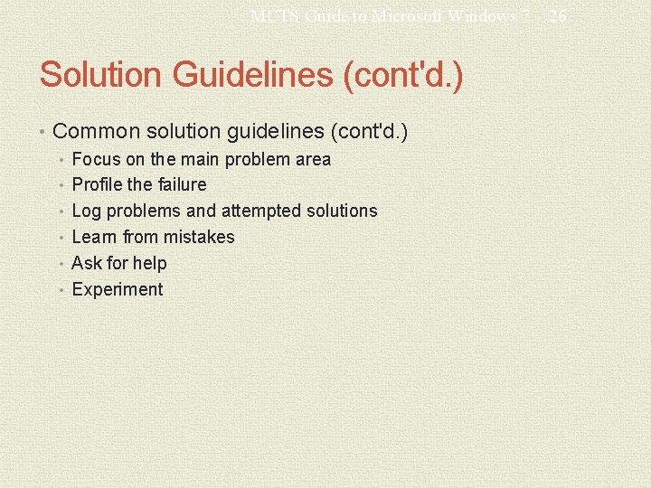 MCTS Guide to Microsoft Windows 7 Solution Guidelines (cont'd. ) • Common solution guidelines