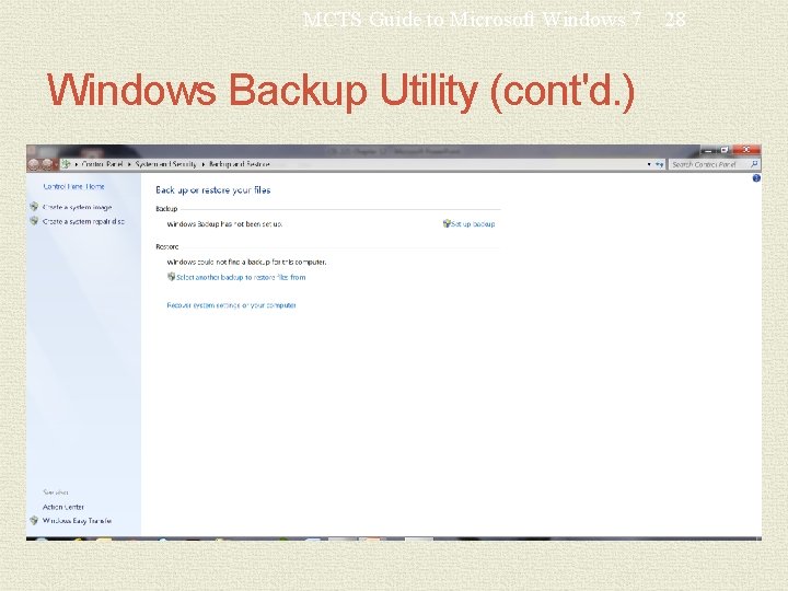 MCTS Guide to Microsoft Windows 7 Windows Backup Utility (cont'd. ) 28 