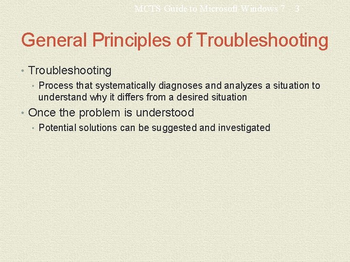 MCTS Guide to Microsoft Windows 7 3 General Principles of Troubleshooting • Process that