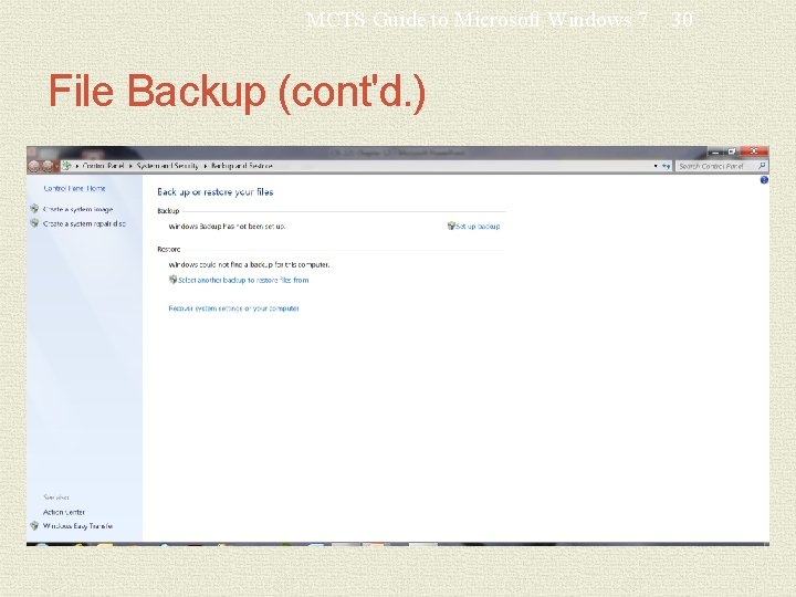 MCTS Guide to Microsoft Windows 7 File Backup (cont'd. ) 30 