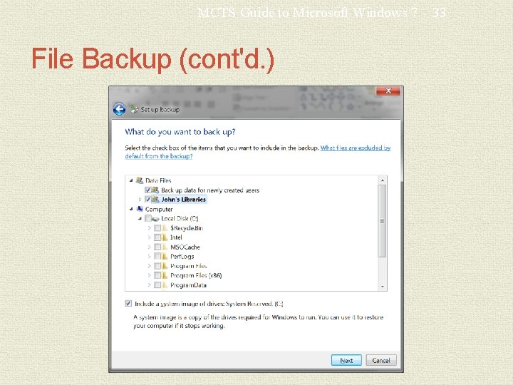 MCTS Guide to Microsoft Windows 7 File Backup (cont'd. ) 33 