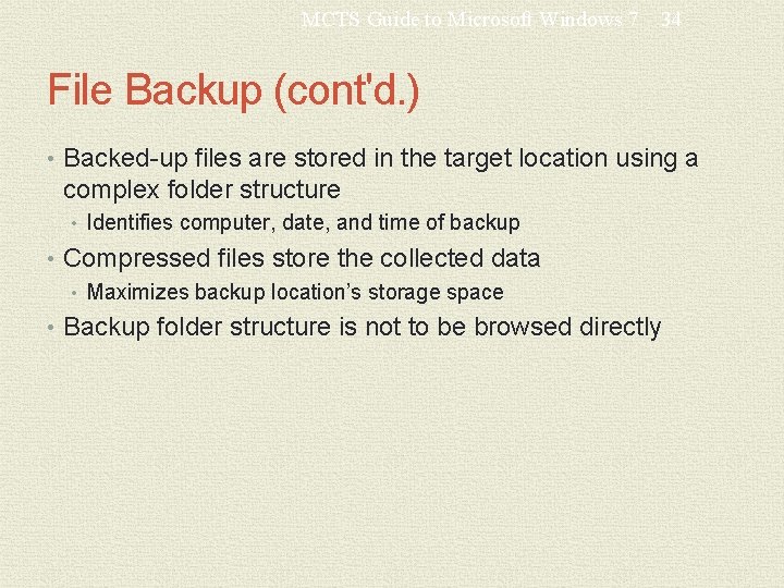 MCTS Guide to Microsoft Windows 7 34 File Backup (cont'd. ) • Backed-up files