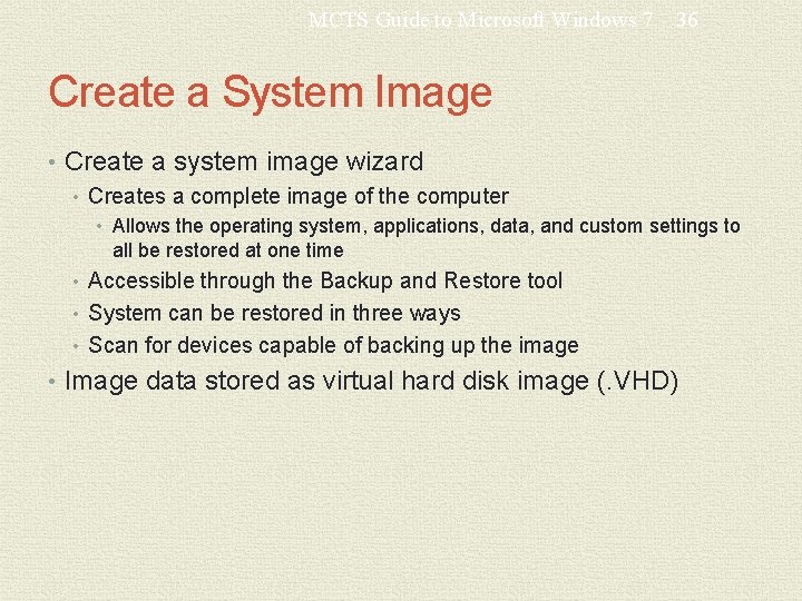 MCTS Guide to Microsoft Windows 7 36 Create a System Image • Create a