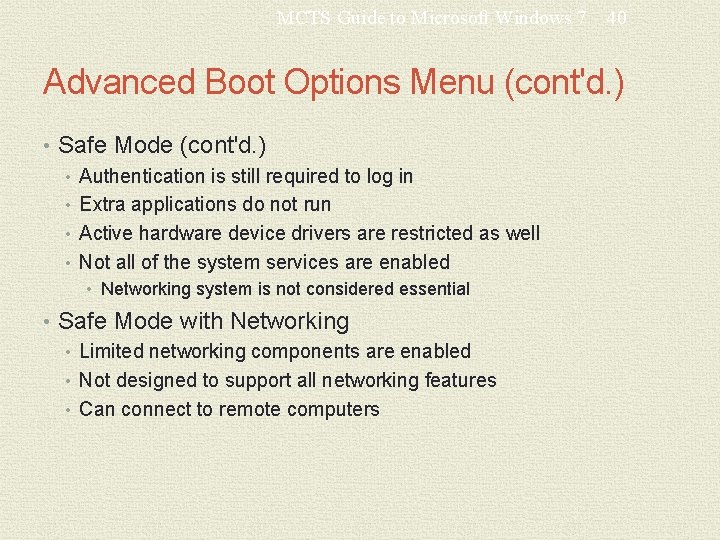 MCTS Guide to Microsoft Windows 7 40 Advanced Boot Options Menu (cont'd. ) •