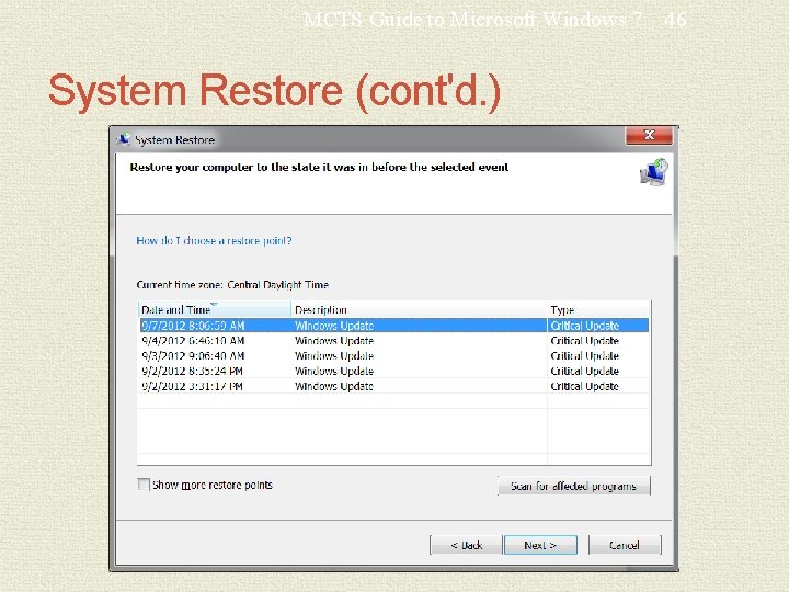 MCTS Guide to Microsoft Windows 7 System Restore (cont'd. ) 46 