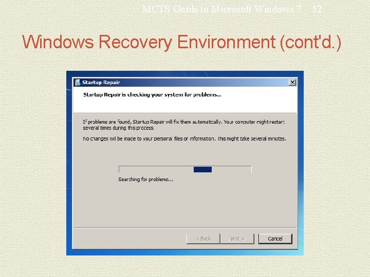 MCTS Guide to Microsoft Windows 7 52 Windows Recovery Environment (cont'd. ) 