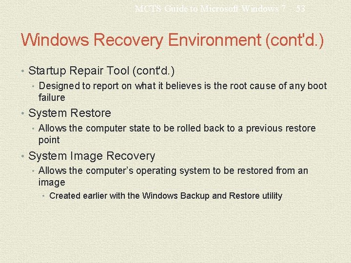 MCTS Guide to Microsoft Windows 7 53 Windows Recovery Environment (cont'd. ) • Startup