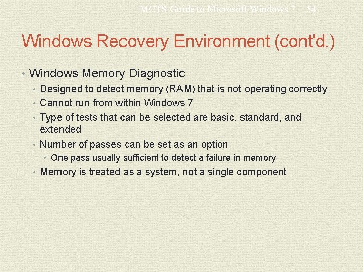 MCTS Guide to Microsoft Windows 7 54 Windows Recovery Environment (cont'd. ) • Windows