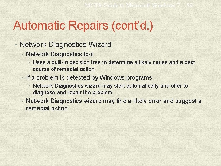 MCTS Guide to Microsoft Windows 7 59 Automatic Repairs (cont’d. ) • Network Diagnostics