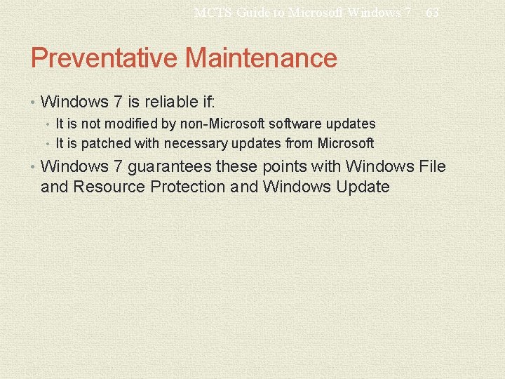 MCTS Guide to Microsoft Windows 7 63 Preventative Maintenance • Windows 7 is reliable