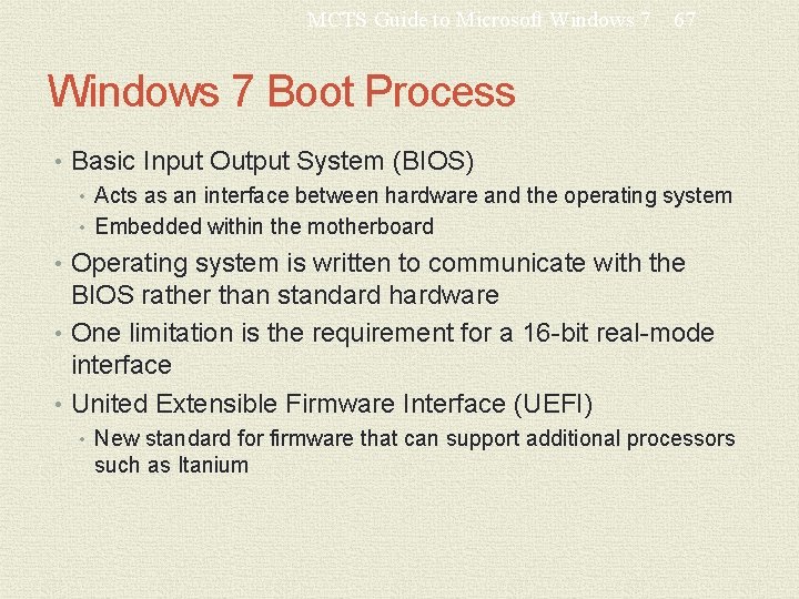 MCTS Guide to Microsoft Windows 7 67 Windows 7 Boot Process • Basic Input