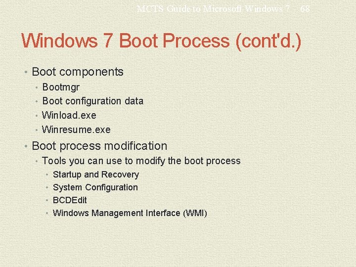 MCTS Guide to Microsoft Windows 7 68 Windows 7 Boot Process (cont'd. ) •