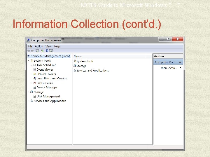 MCTS Guide to Microsoft Windows 7 Information Collection (cont'd. ) 7 