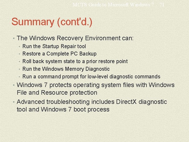 MCTS Guide to Microsoft Windows 7 71 Summary (cont'd. ) • The Windows Recovery