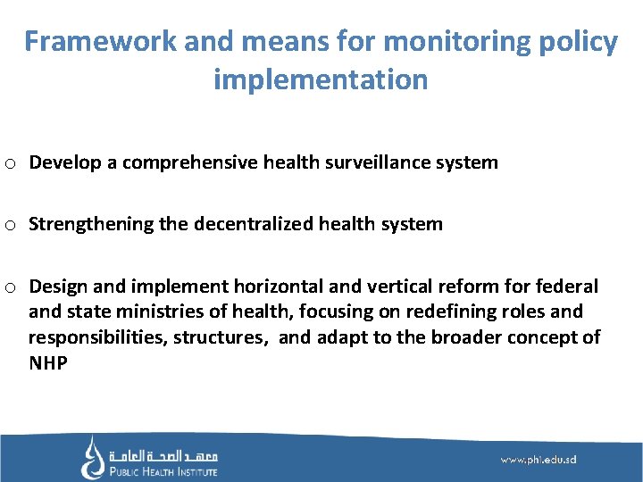 Framework and means for monitoring policy implementation o Develop a comprehensive health surveillance system