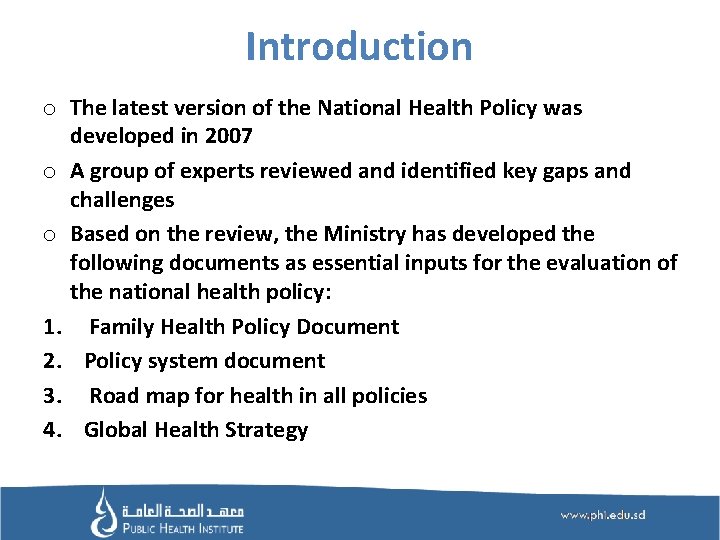 Introduction o The latest version of the National Health Policy was developed in 2007