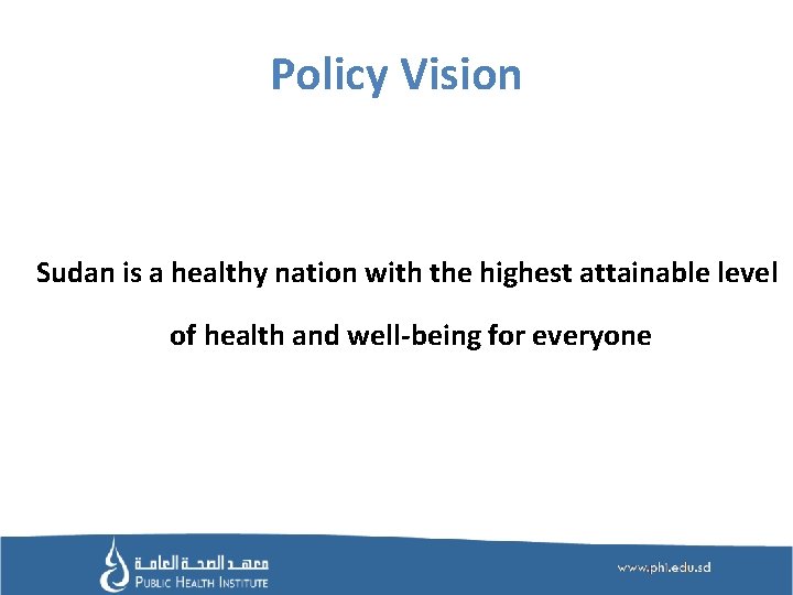 Policy Vision Sudan is a healthy nation with the highest attainable level of health