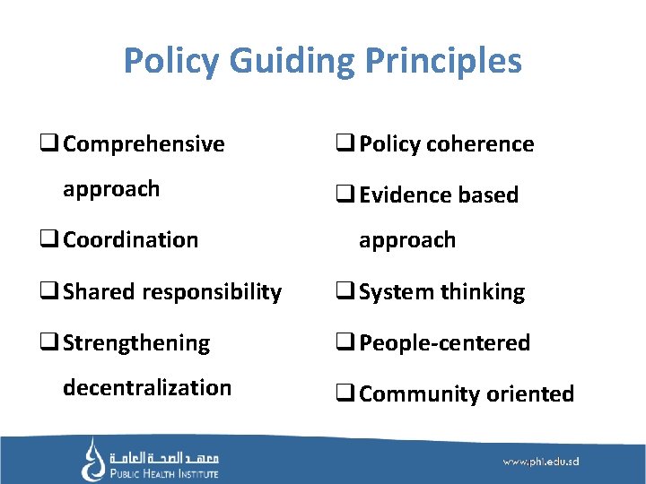 Policy Guiding Principles q Comprehensive approach q Coordination q Policy coherence q Evidence based