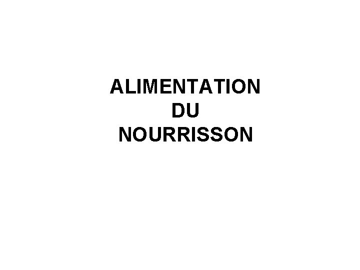 ALIMENTATION DU NOURRISSON 