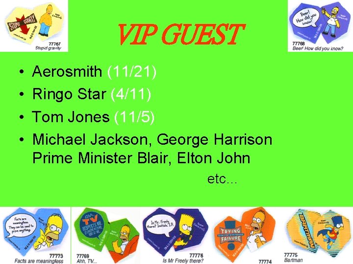 VIP GUEST • • Aerosmith (11/21) Ringo Star (4/11) Tom Jones (11/5) Michael Jackson,