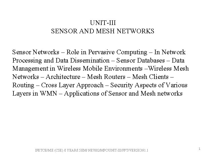 UNIT-III SENSOR AND MESH NETWORKS Sensor Networks – Role in Pervasive Computing – In