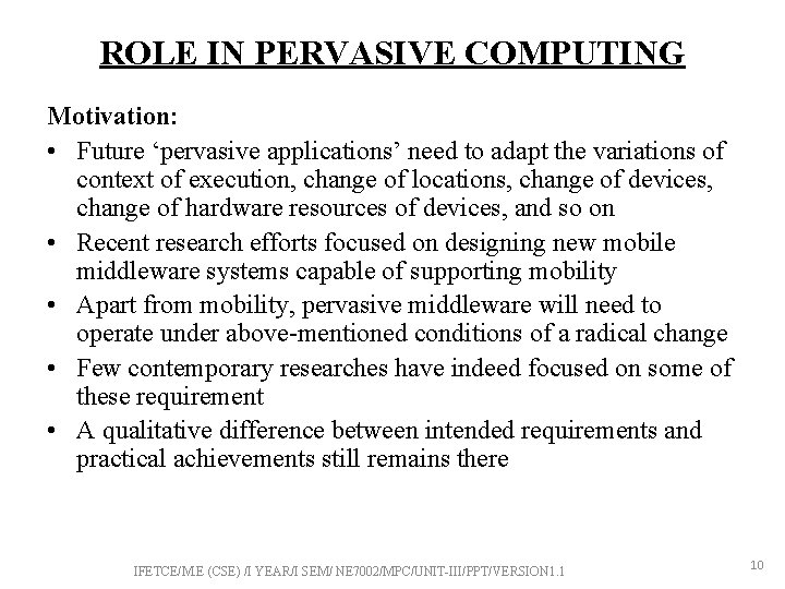 ROLE IN PERVASIVE COMPUTING Motivation: • Future ‘pervasive applications’ need to adapt the variations