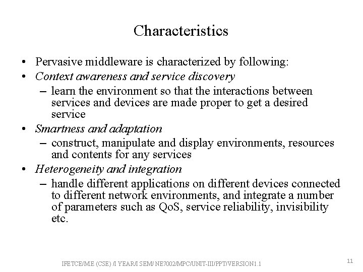 Characteristics • Pervasive middleware is characterized by following: • Context awareness and service discovery