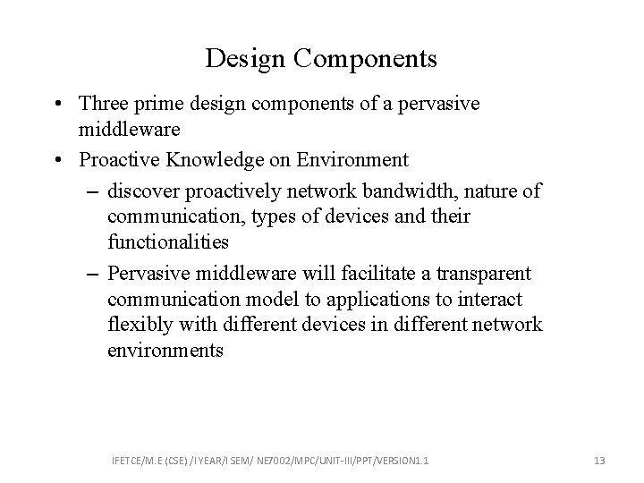 Design Components • Three prime design components of a pervasive middleware • Proactive Knowledge