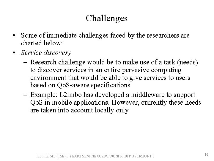 Challenges • Some of immediate challenges faced by the researchers are charted below: •