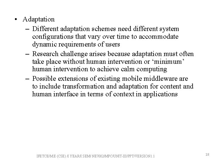  • Adaptation – Different adaptation schemes need different system configurations that vary over