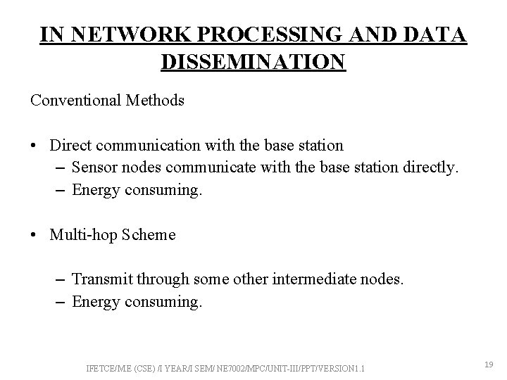 IN NETWORK PROCESSING AND DATA DISSEMINATION Conventional Methods • Direct communication with the base