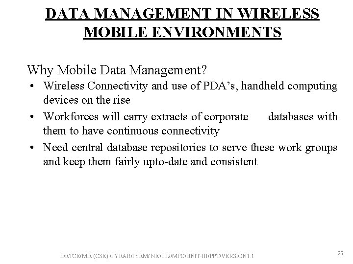 DATA MANAGEMENT IN WIRELESS MOBILE ENVIRONMENTS Why Mobile Data Management? • Wireless Connectivity and