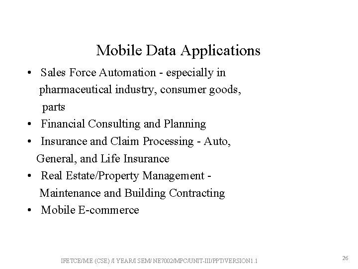 Mobile Data Applications • Sales Force Automation - especially in pharmaceutical industry, consumer goods,