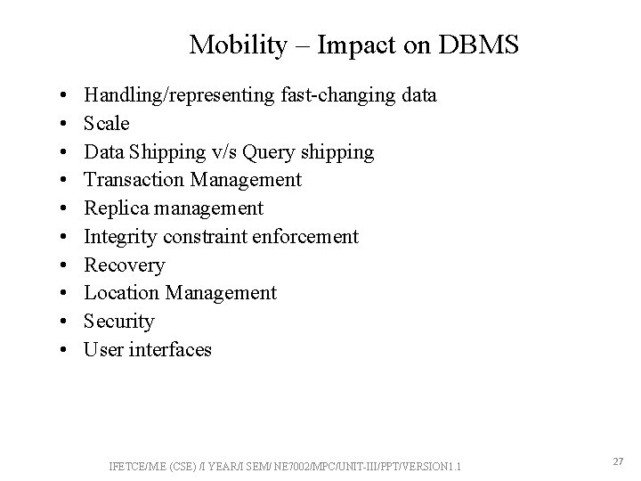 Mobility – Impact on DBMS • • • Handling/representing fast-changing data Scale Data Shipping