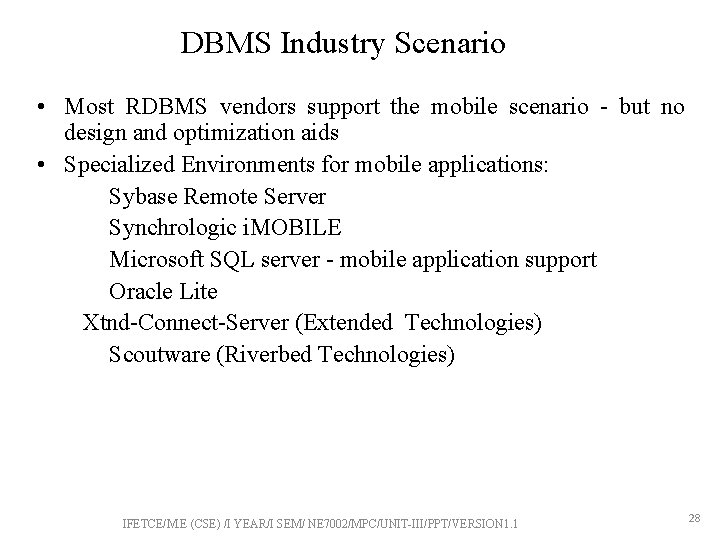 DBMS Industry Scenario • Most RDBMS vendors support the mobile scenario - but no