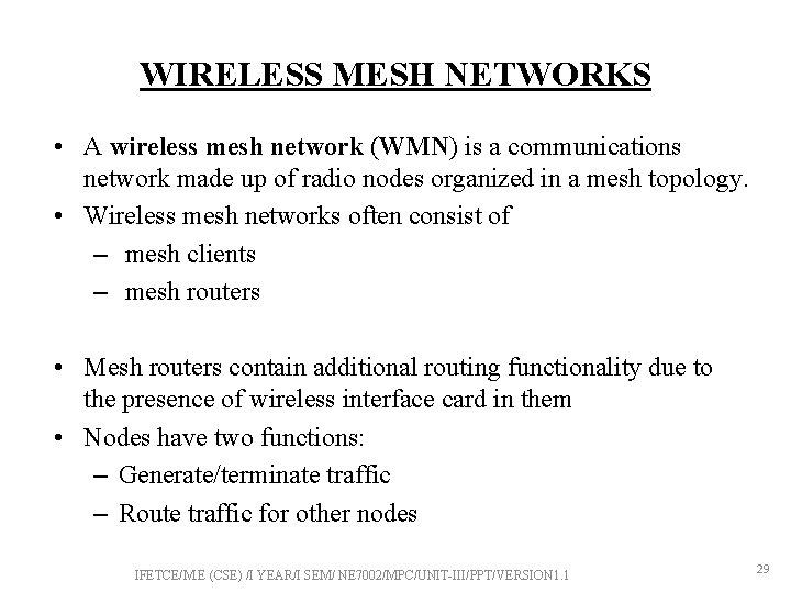 WIRELESS MESH NETWORKS • A wireless mesh network (WMN) is a communications network made